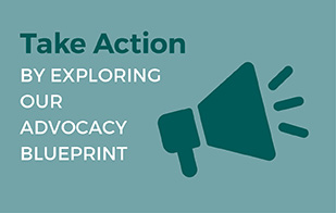 Button image with a label that reads, "Take action by exploring our advocacy blueprint"